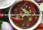 Top 10 Foods to Try in the Maldives: A Culinary Journey in Paradise