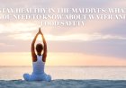 Stay Healthy in the Maldives: What You Need to Know About Water and Food Safety