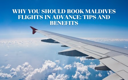 Why You Should Book Maldives Flights in Advance: Tips and Benefits